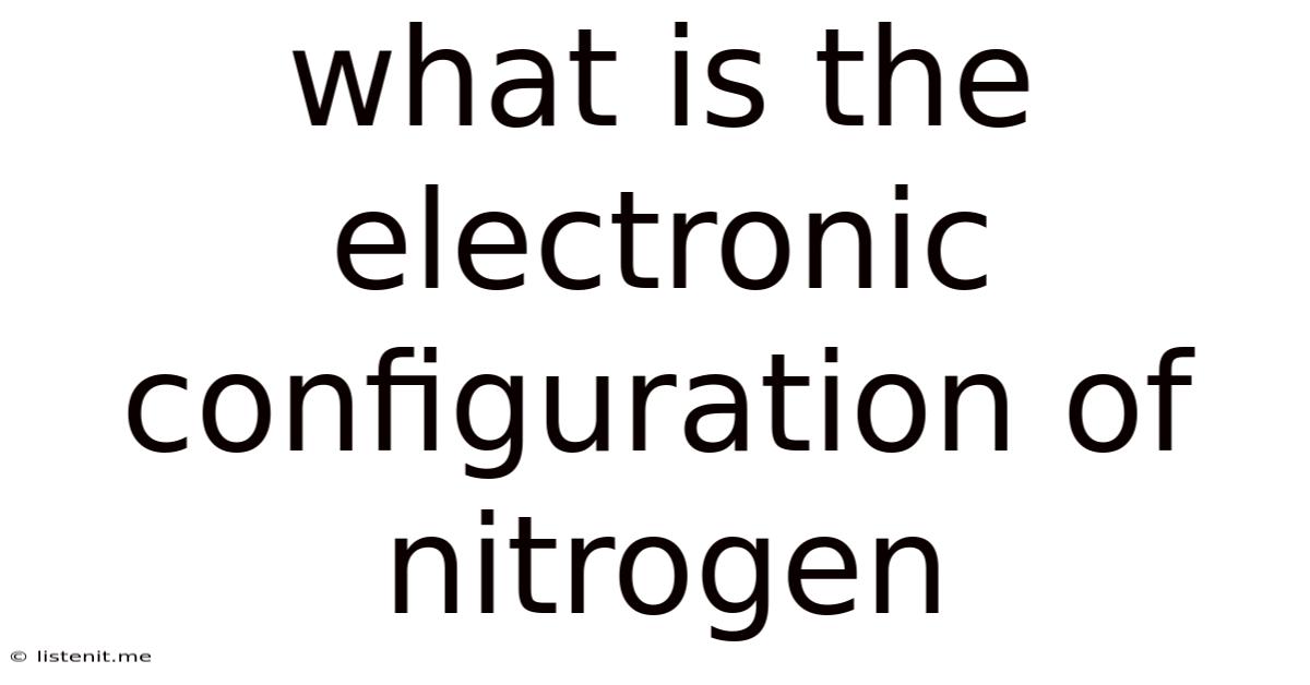 What Is The Electronic Configuration Of Nitrogen