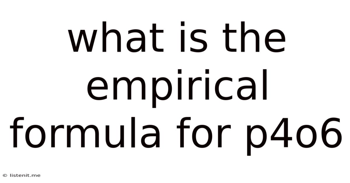 What Is The Empirical Formula For P4o6