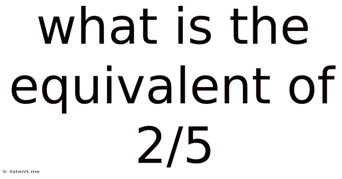 What Is The Equivalent Of 2/5