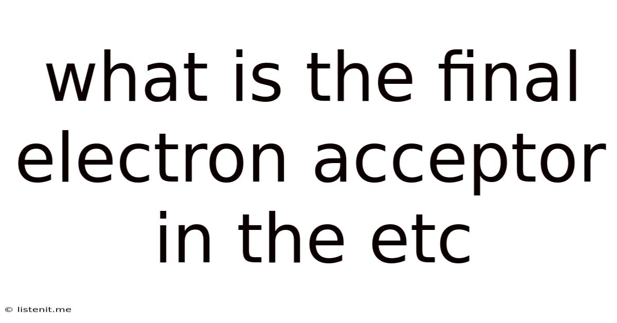What Is The Final Electron Acceptor In The Etc