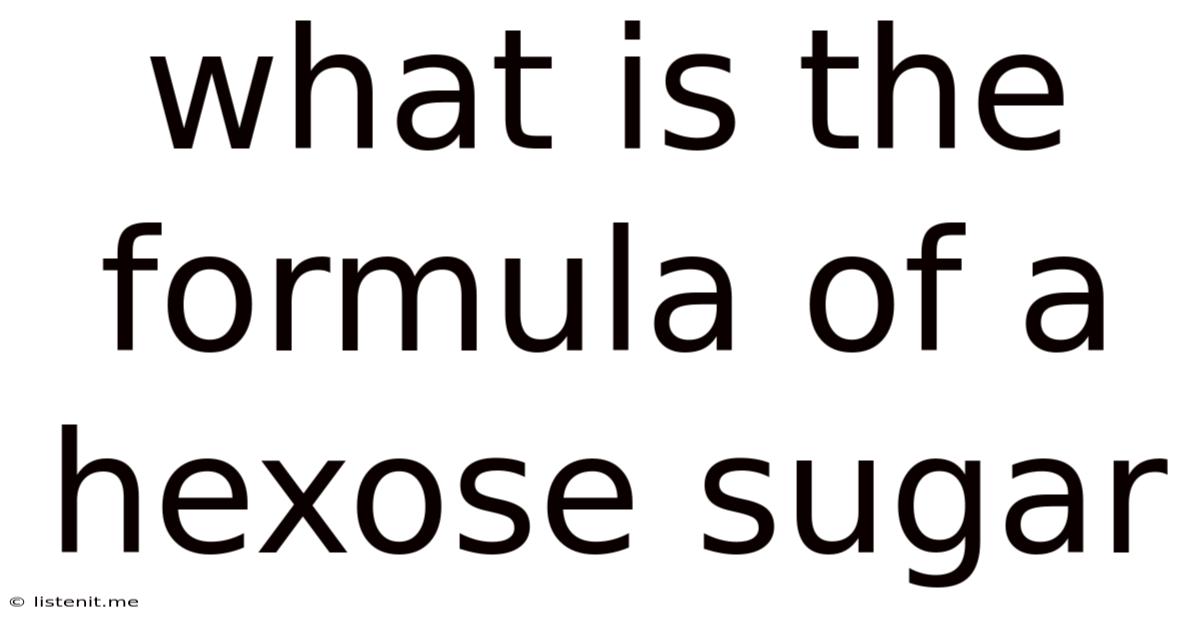What Is The Formula Of A Hexose Sugar