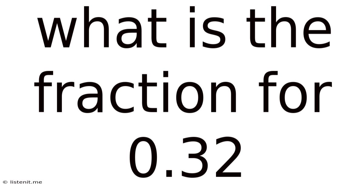 What Is The Fraction For 0.32