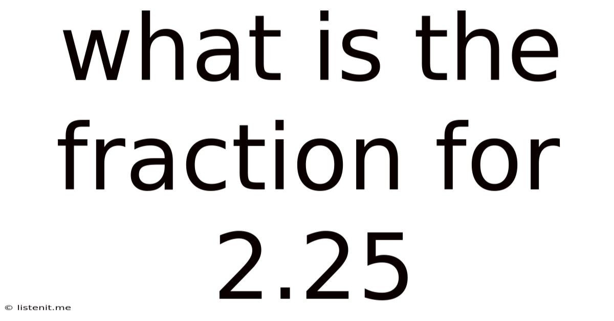 What Is The Fraction For 2.25