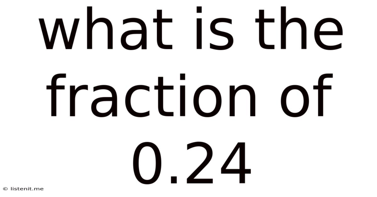 What Is The Fraction Of 0.24
