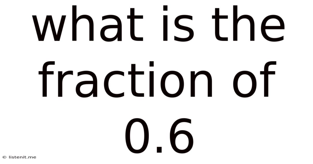 What Is The Fraction Of 0.6