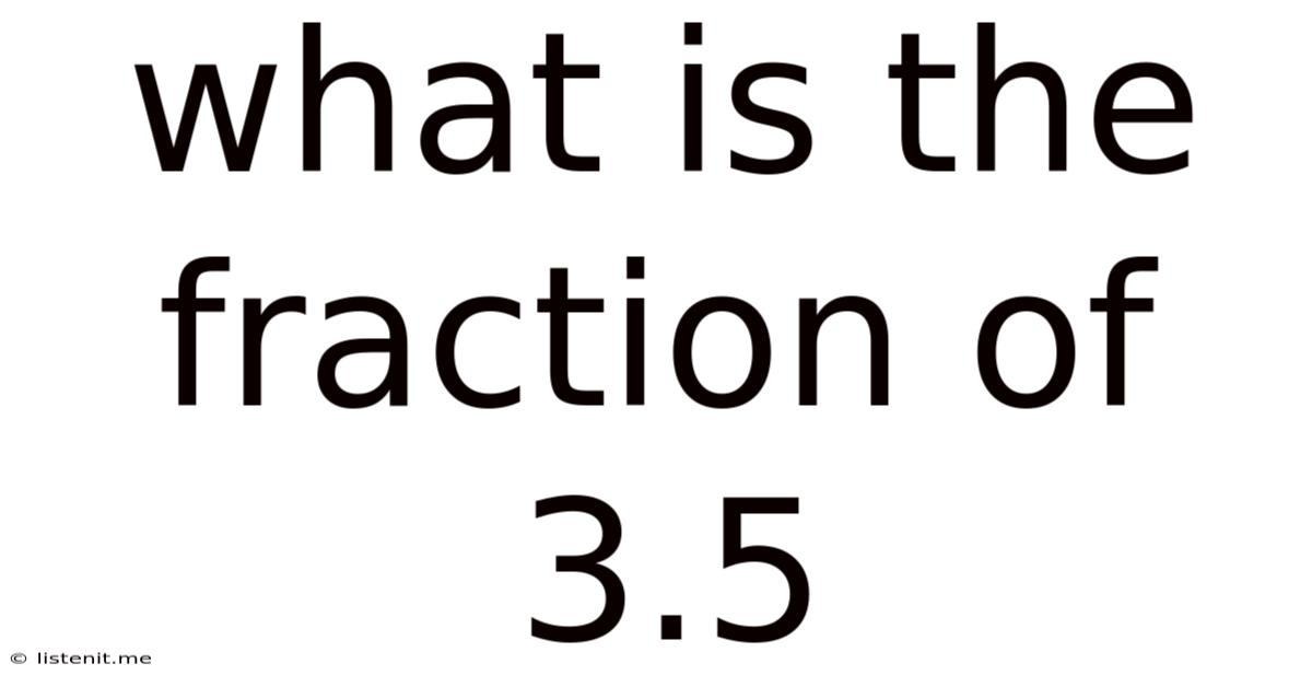 What Is The Fraction Of 3.5
