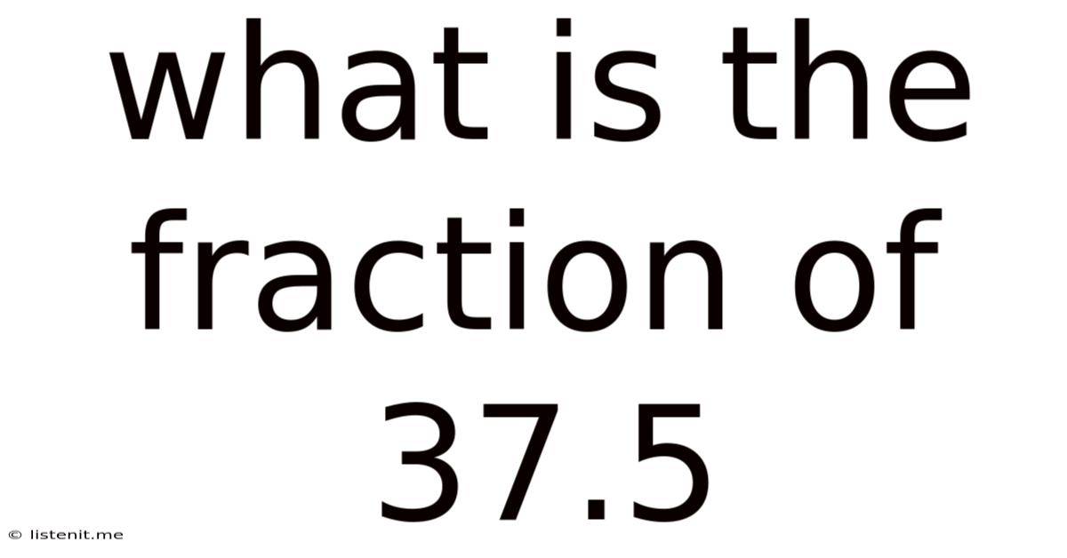 What Is The Fraction Of 37.5