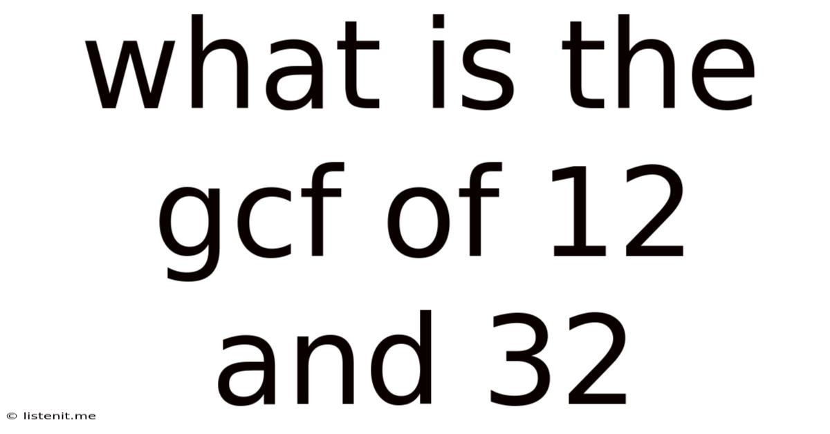 What Is The Gcf Of 12 And 32