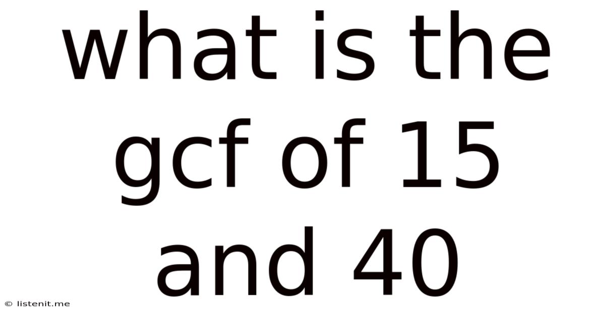 What Is The Gcf Of 15 And 40