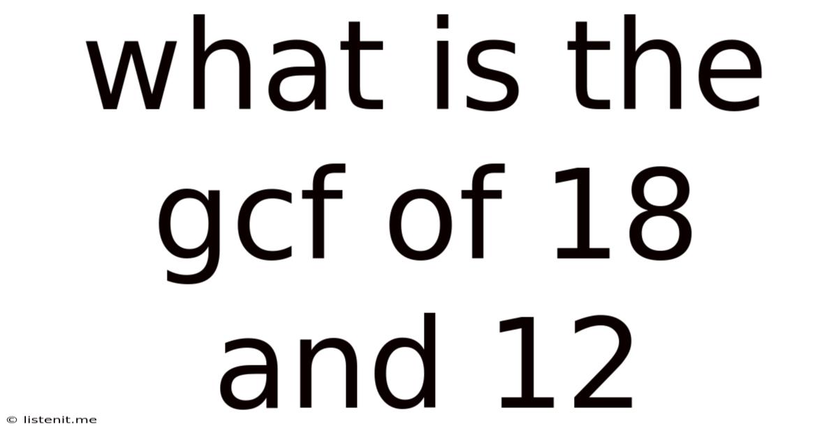 What Is The Gcf Of 18 And 12