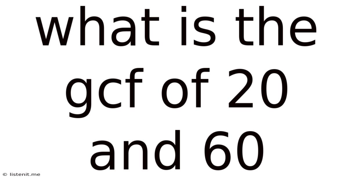 What Is The Gcf Of 20 And 60