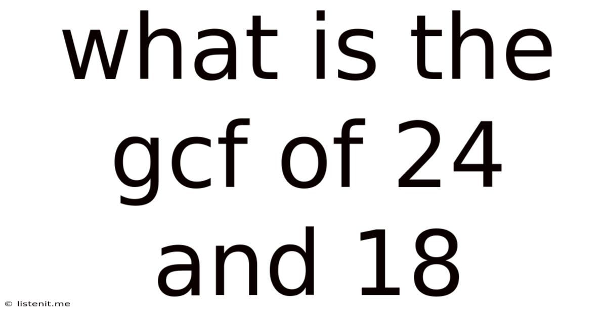 What Is The Gcf Of 24 And 18