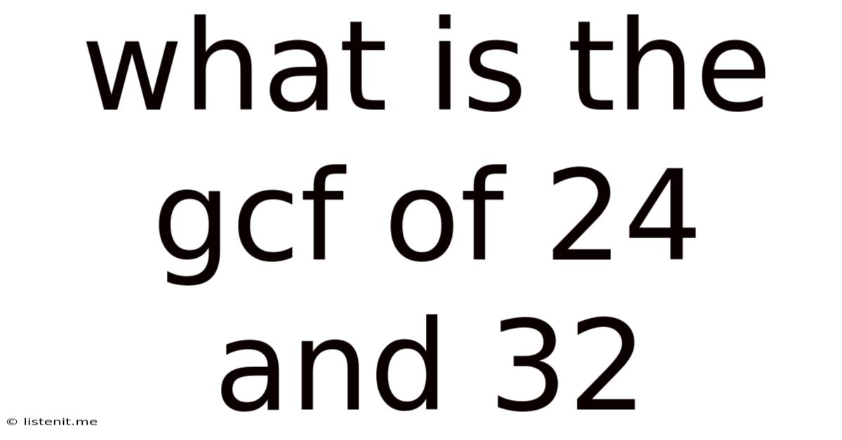 What Is The Gcf Of 24 And 32