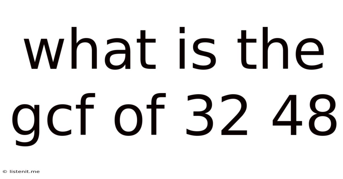 What Is The Gcf Of 32 48