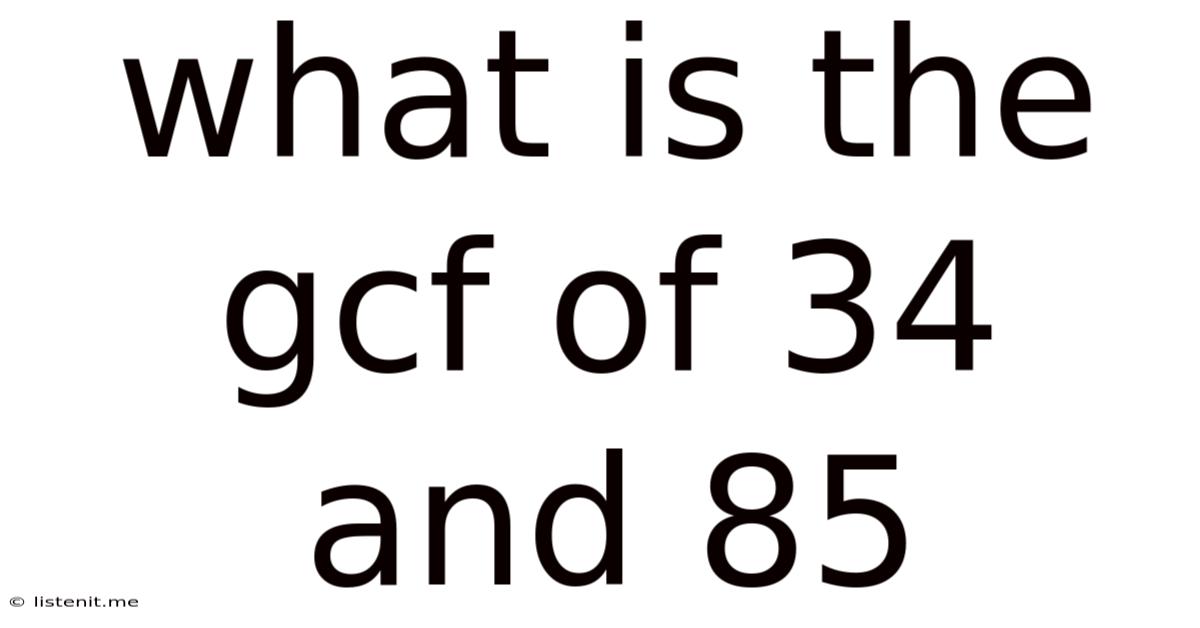 What Is The Gcf Of 34 And 85