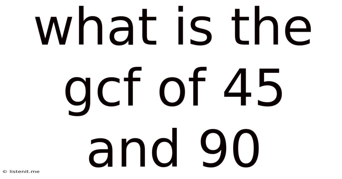 What Is The Gcf Of 45 And 90