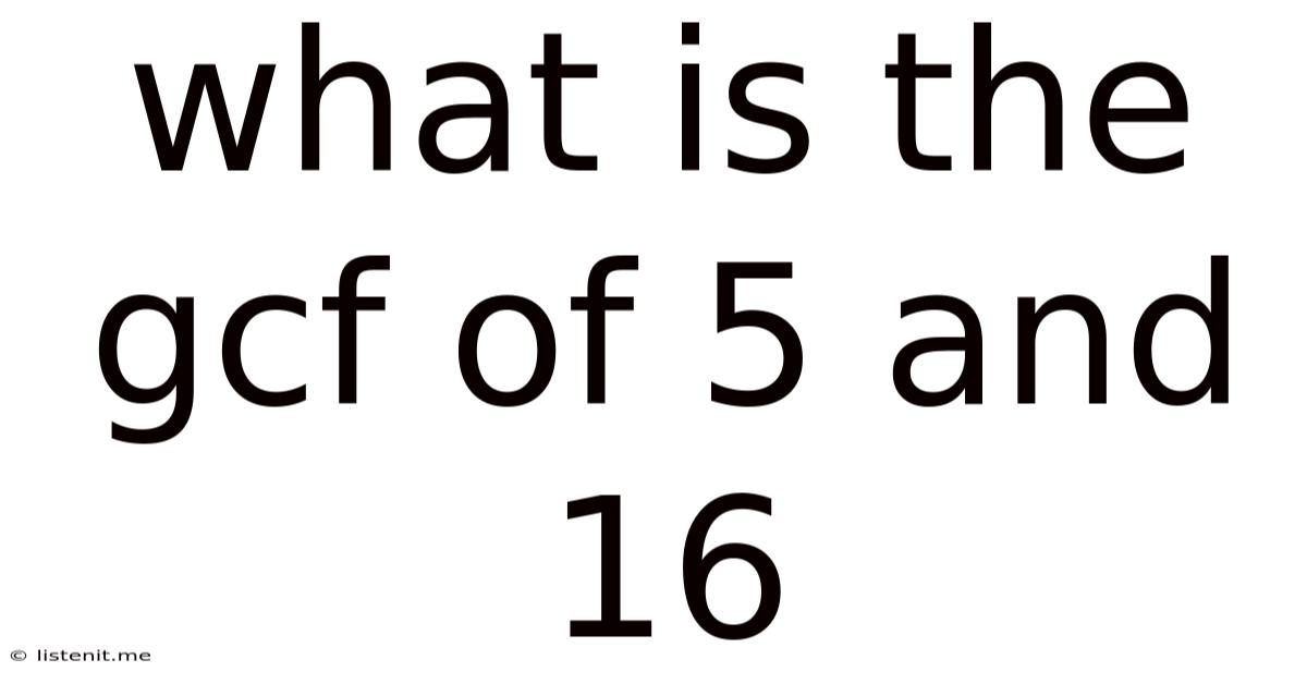 What Is The Gcf Of 5 And 16