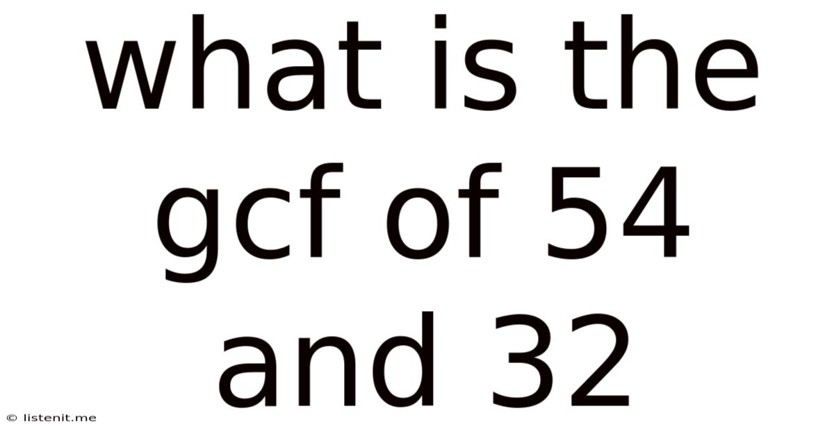 What Is The Gcf Of 54 And 32