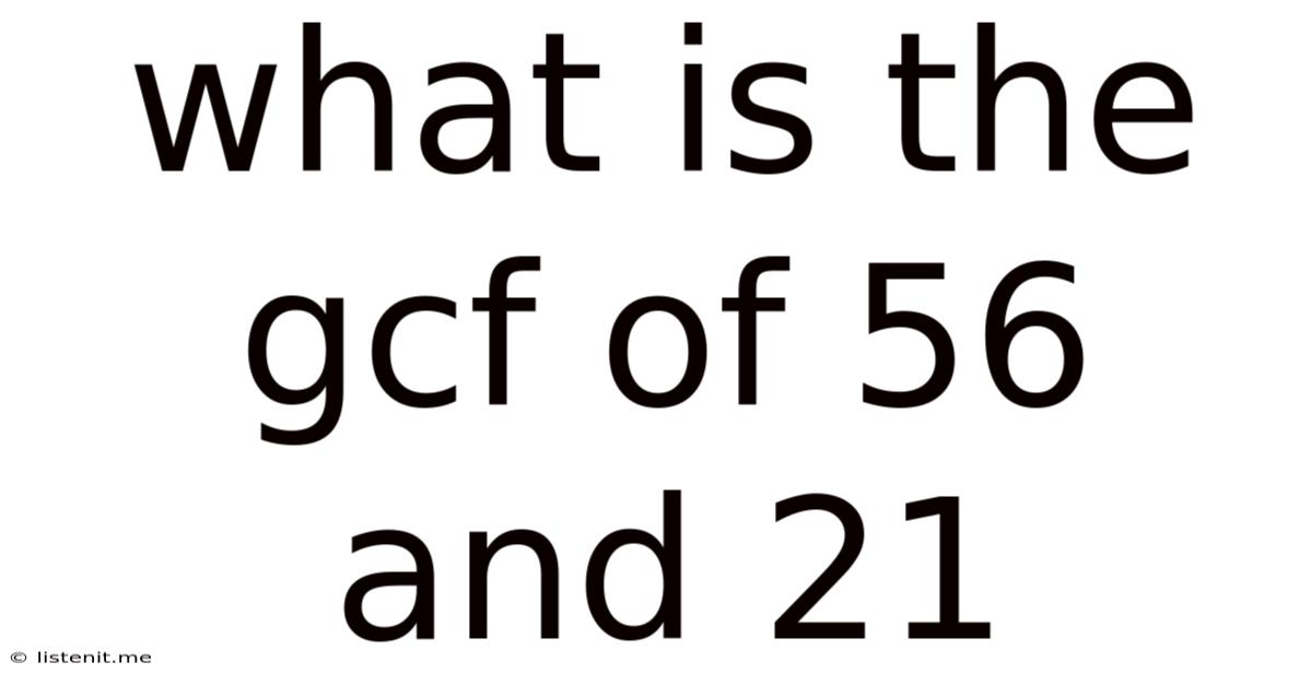 What Is The Gcf Of 56 And 21