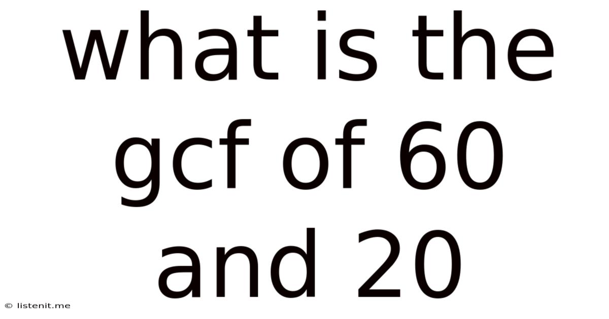 What Is The Gcf Of 60 And 20