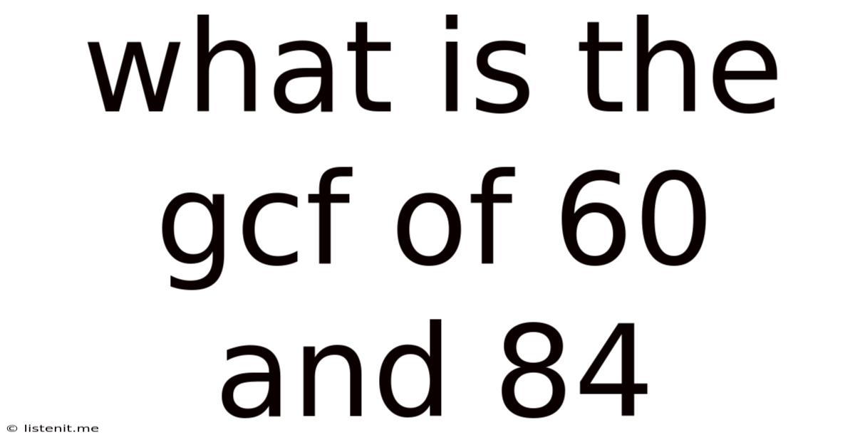 What Is The Gcf Of 60 And 84
