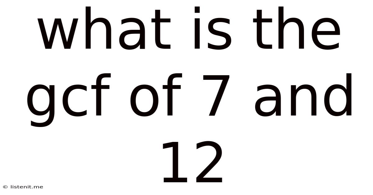 What Is The Gcf Of 7 And 12