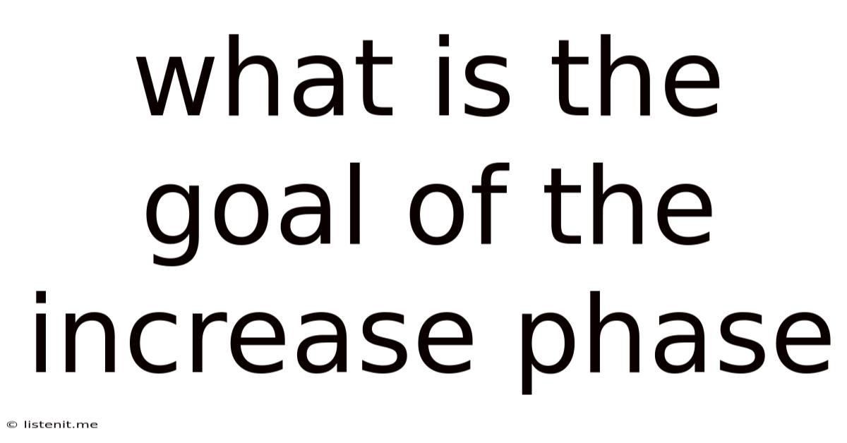 What Is The Goal Of The Increase Phase