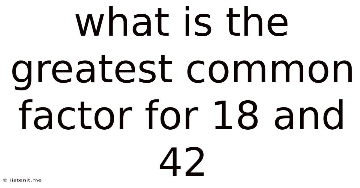 What Is The Greatest Common Factor For 18 And 42