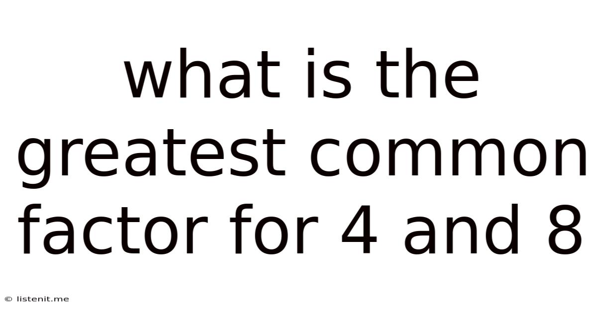 What Is The Greatest Common Factor For 4 And 8