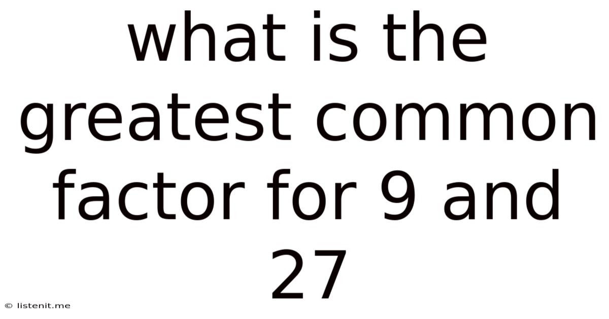 What Is The Greatest Common Factor For 9 And 27