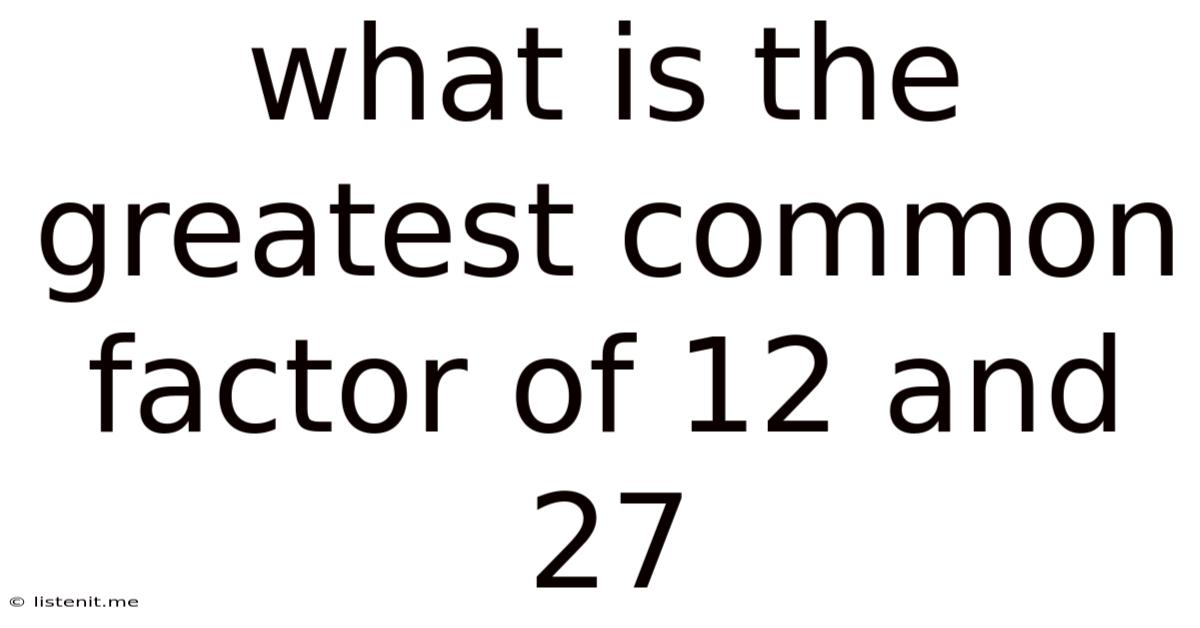 What Is The Greatest Common Factor Of 12 And 27