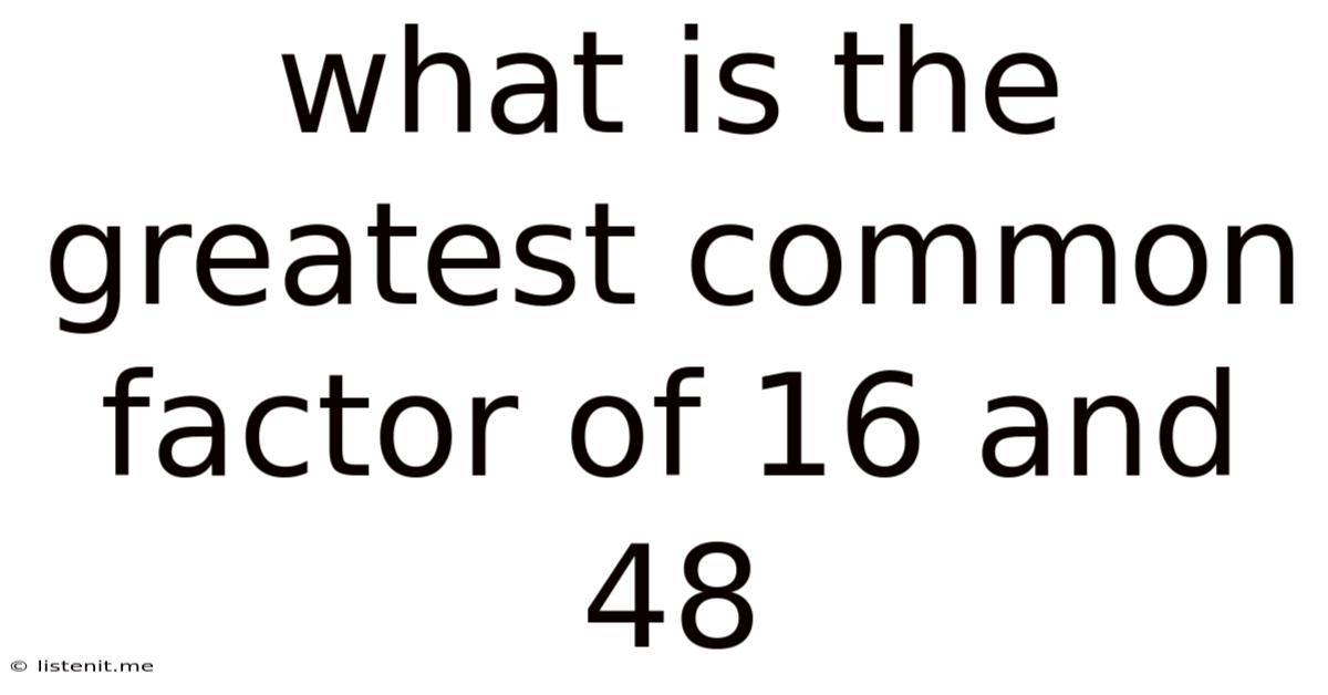 What Is The Greatest Common Factor Of 16 And 48