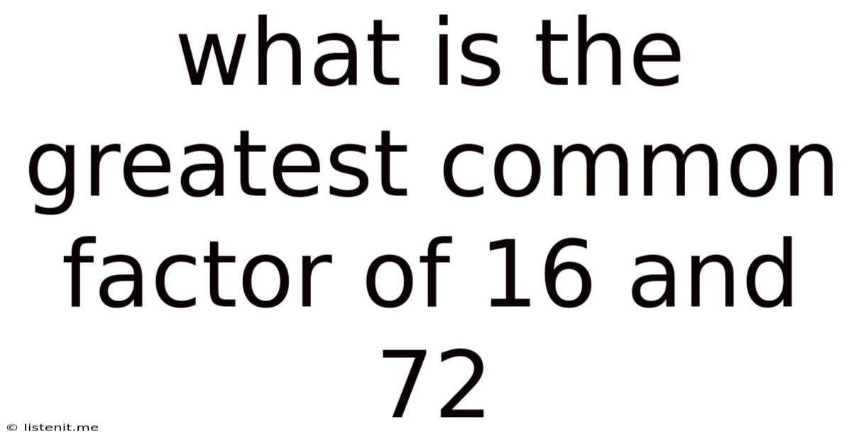 What Is The Greatest Common Factor Of 16 And 72