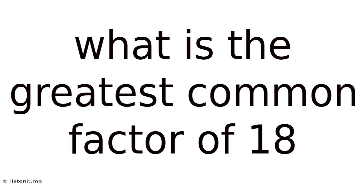 What Is The Greatest Common Factor Of 18