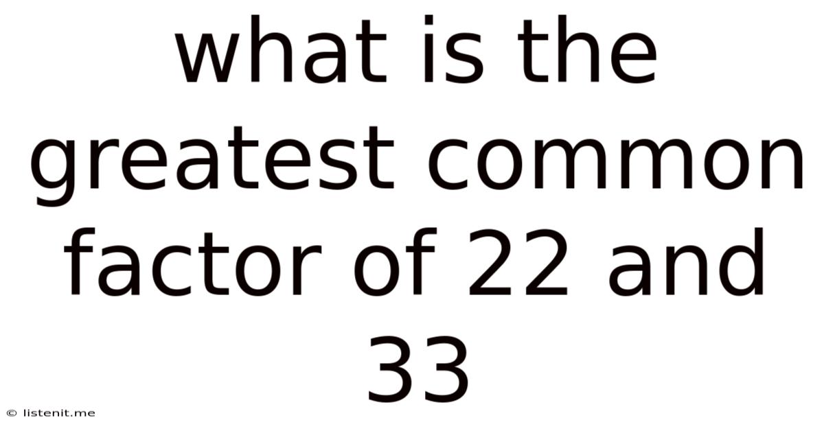 What Is The Greatest Common Factor Of 22 And 33