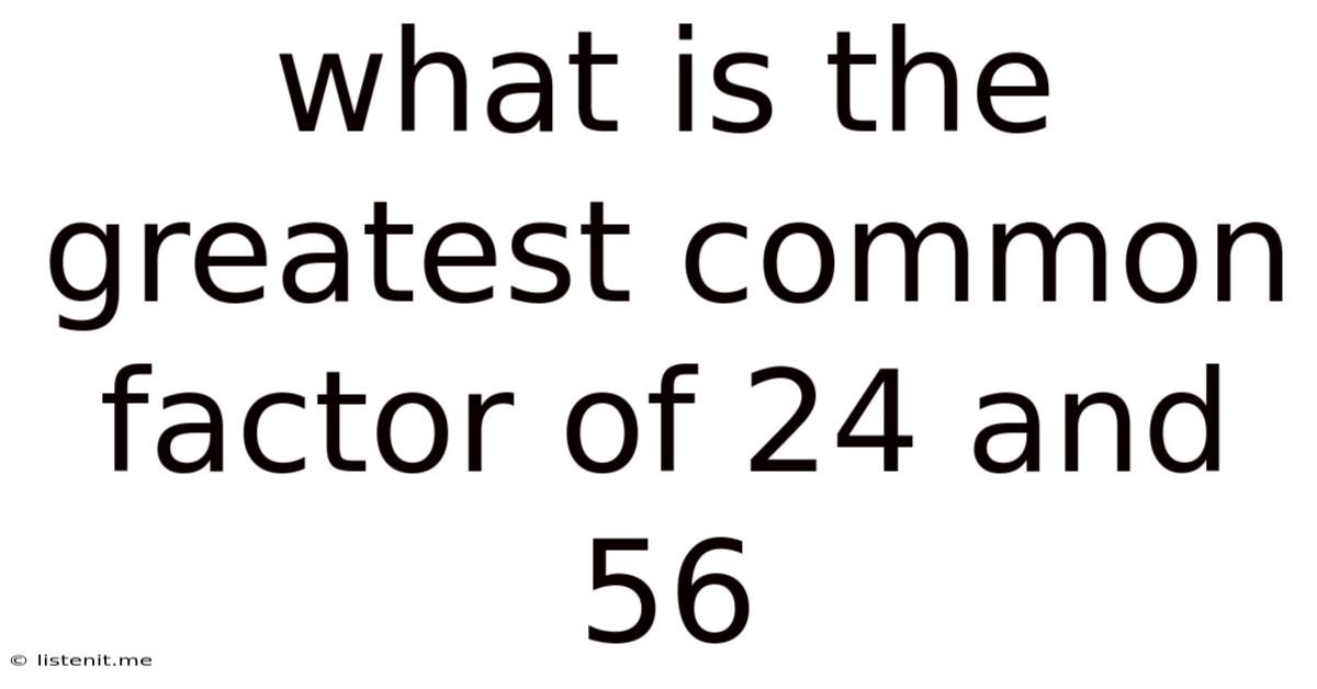 What Is The Greatest Common Factor Of 24 And 56