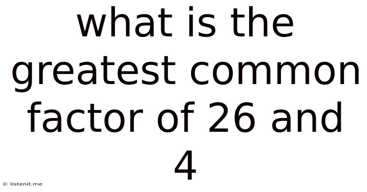 What Is The Greatest Common Factor Of 26 And 4