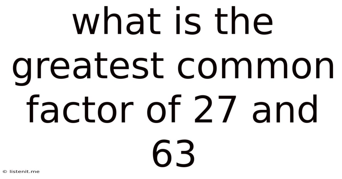 What Is The Greatest Common Factor Of 27 And 63