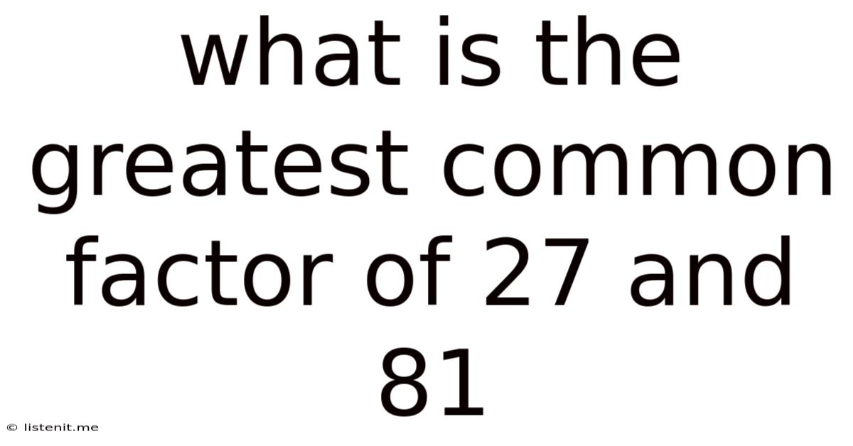 What Is The Greatest Common Factor Of 27 And 81
