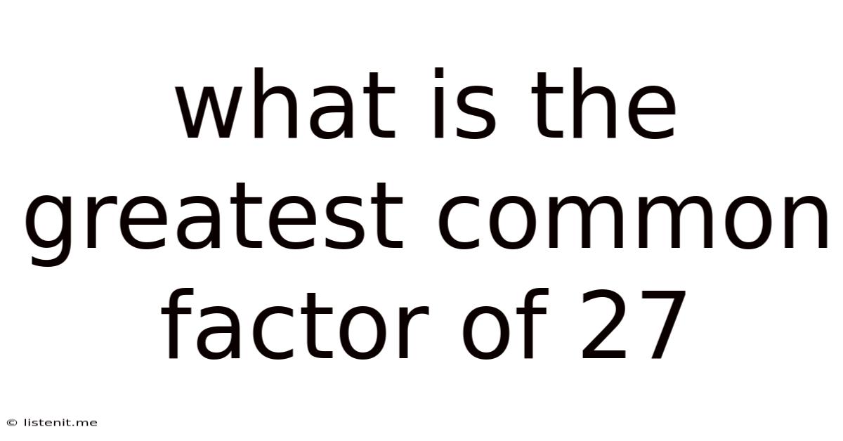 What Is The Greatest Common Factor Of 27
