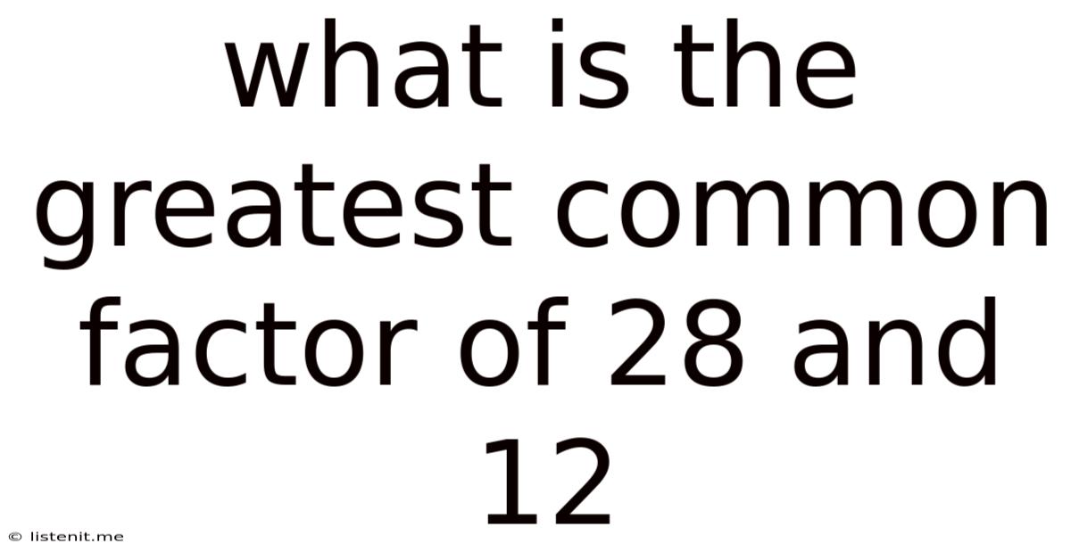 What Is The Greatest Common Factor Of 28 And 12