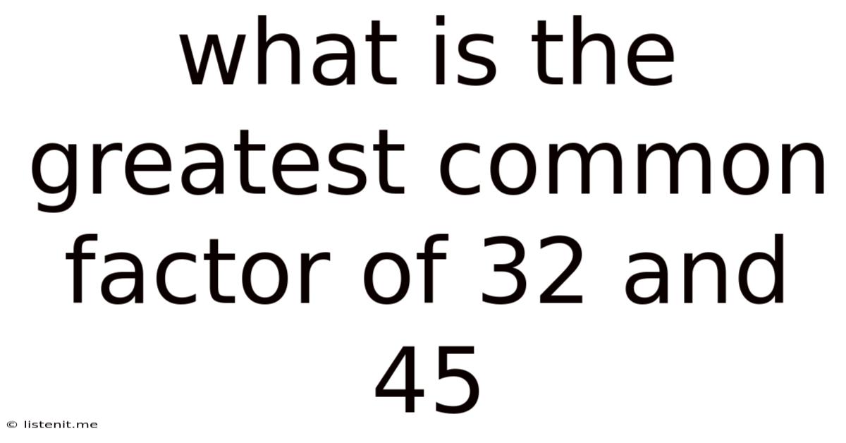 What Is The Greatest Common Factor Of 32 And 45