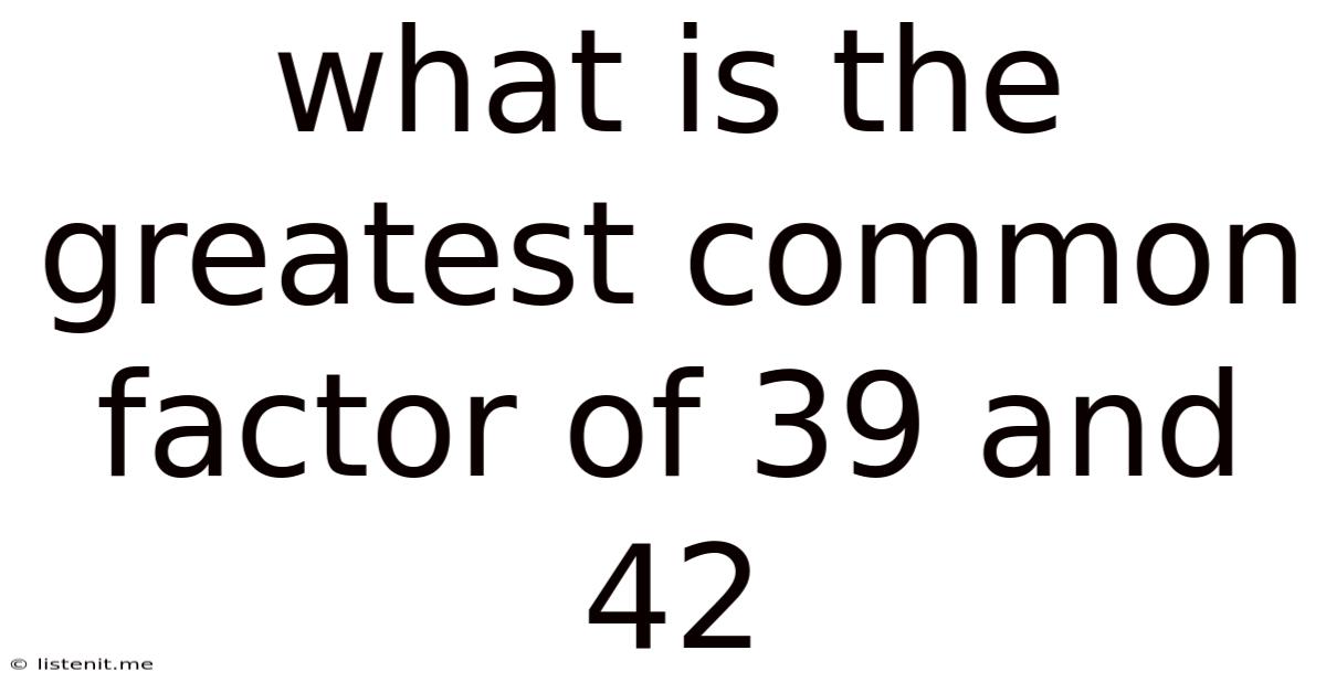 What Is The Greatest Common Factor Of 39 And 42