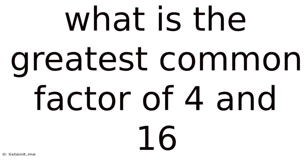 What Is The Greatest Common Factor Of 4 And 16
