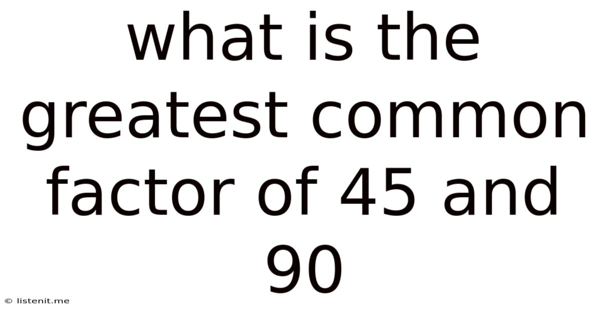 What Is The Greatest Common Factor Of 45 And 90