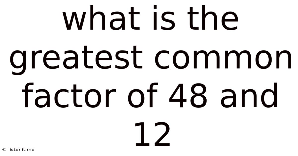 What Is The Greatest Common Factor Of 48 And 12
