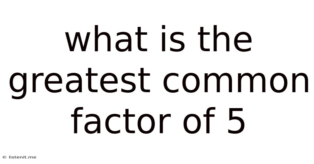 What Is The Greatest Common Factor Of 5