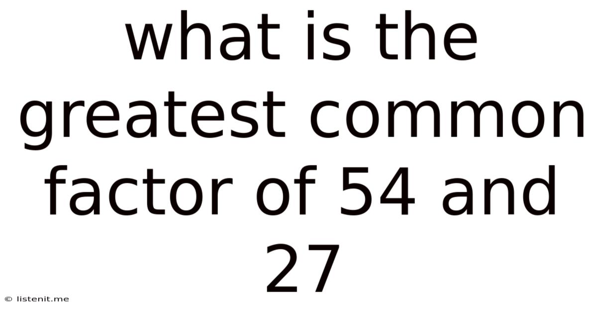 What Is The Greatest Common Factor Of 54 And 27