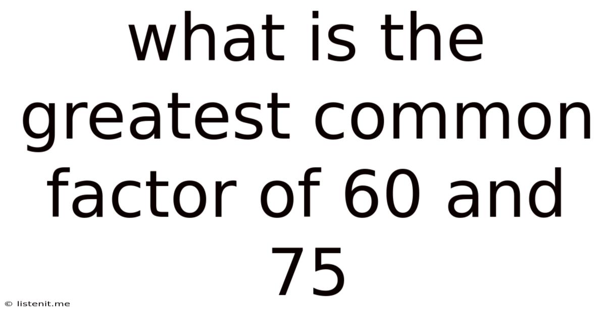 What Is The Greatest Common Factor Of 60 And 75