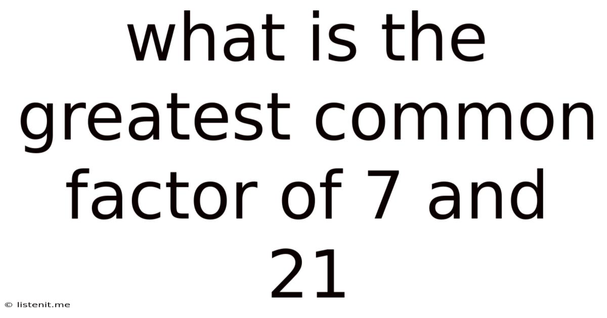What Is The Greatest Common Factor Of 7 And 21